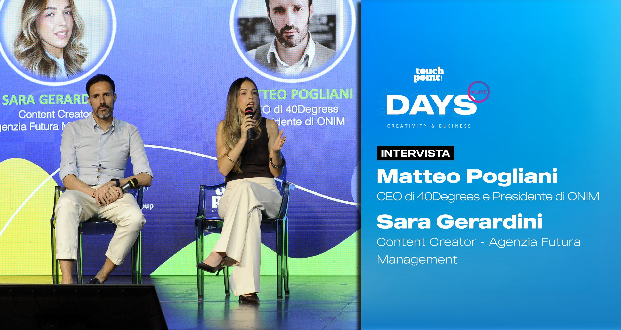 Matteo Pogliani, CEO di 40Degrees e Presidente di ONIM, Sara Gerardini, Content Creator - Agenzia Futura Management